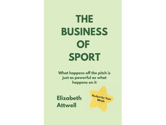 The Business of Sport: What happens off the pitch is just as powerful as what happens on it - Ideal for GCSE and A Level students