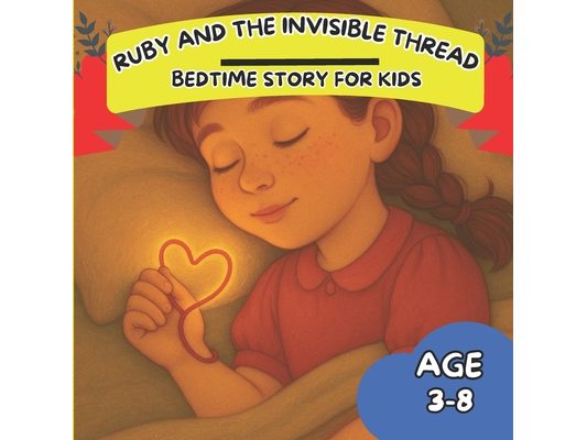 Ruby and the Invisible Thread: A Tender Bedtime Story About Love, Connection, and Belonging for Kids Ages 3-8