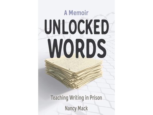 Unlocked Words: Teaching Writing in Prison