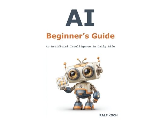 AI Beginner's Guide: to Artificial Intelligence in Daily Life