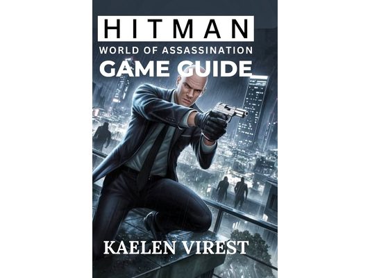 Hitman: World of Assassination Game Guide: Essential Tips for Stealth, Strategy, and Unlocking Secrets in Every Mission