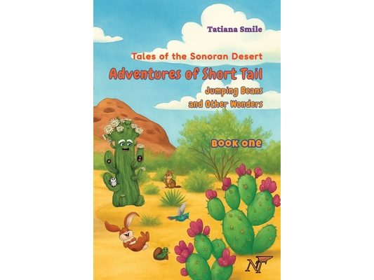Tales of the Sonoran Desert: Adventures of Short Tail Book One: Jumping Beans and Other Wonders