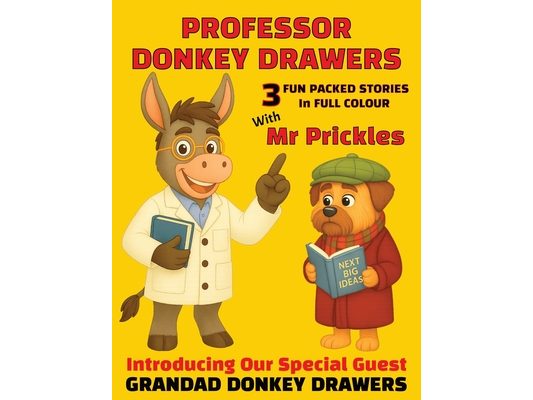 Professor Donkey Drawers With Mr Prickles 3 Fun Packed Stories In Full Colour: Children's Story Book, Easy To Read Print, Heartwarming Illustrated Sto