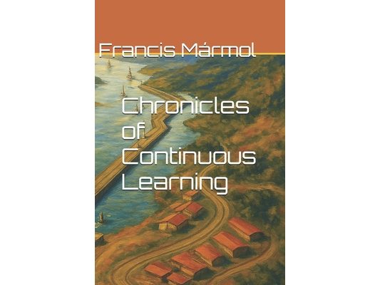 Chronicles of Continuous Learning