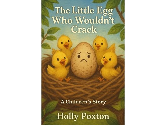 The Little Egg Who Wouldnt Crack