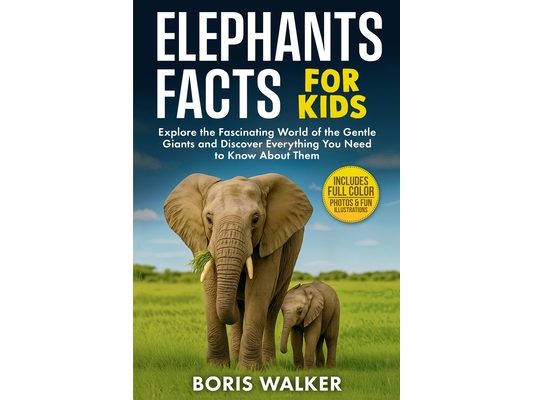 Elephant Facts for Kids: Explore the Fascinating World of the Gentle Giants and Discover Everything You Need to Know About Them