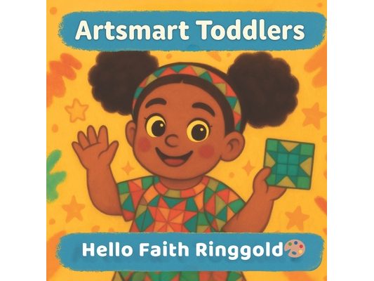 Hello Faith Ringgold: Stories, Quilts, and Big Dreams
