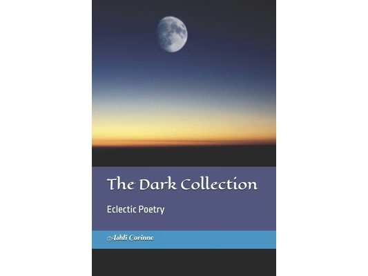 The Dark Collection: Eclectic Poetry