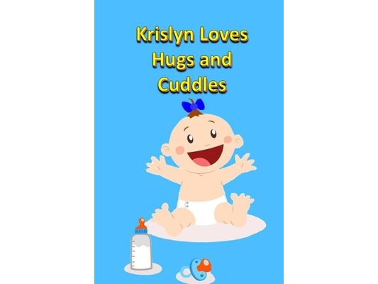 Krislyn Loves Hugs and Cuddles