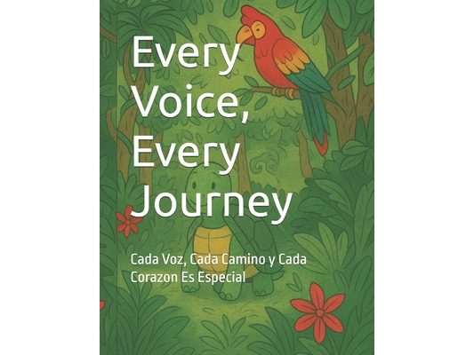 Every Voice, Every Journey: Cada Voz, Cada Camino y Cada Corazon Es Especial