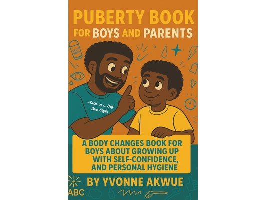 Puberty Book for Boys and Parents: A Body Changes Book For Boys About Growing Up with Self-Confidence, and Personal hygiene-Told in a Big Bro Style