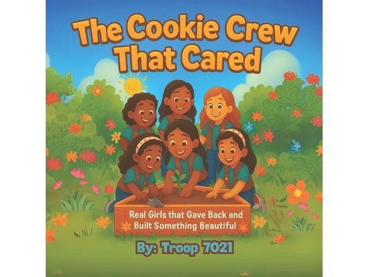 The Cookie Crew That Cared: Real Girls that Gave Back and Built Something Beautiful