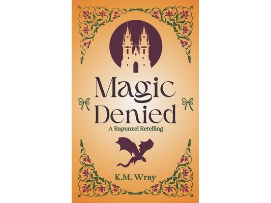 Magic Denied: A Sweet-Clean Romance Rapunzel Retelling