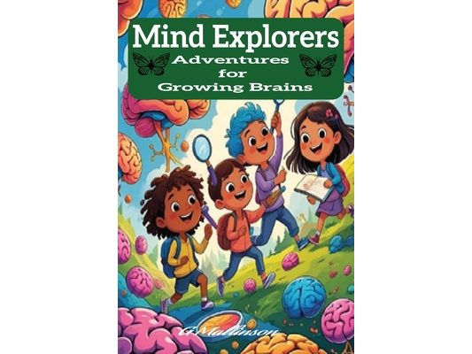 Mind Explorers: Adventures for Growing Brains: Unlock Imagination and Grow Smarter Every Day 20 shotn fun storys 6x9 - 65 pages