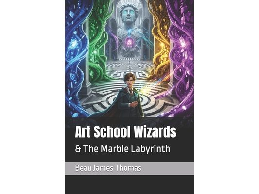 Art School Wizards: & The Marble Labyrinth
