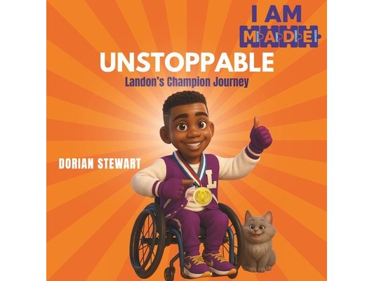 I AM M.A.D.E. to Be Unstoppable: Landon's Champion Journey