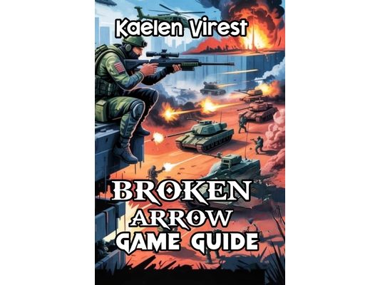 Broken Arrow Game Guide: Unlocking Secrets, Building Strategies, and Excelling in Multiplayer Combat