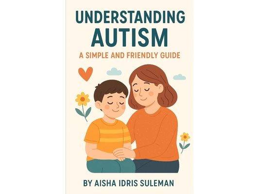 Understanding Autism: A Simple And Friendly Guide