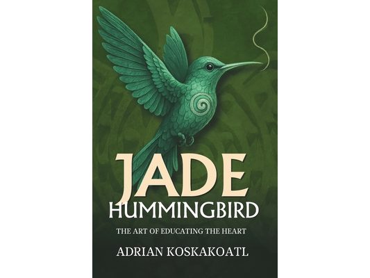 Jade Hummingbird: The Art of Education the Heart