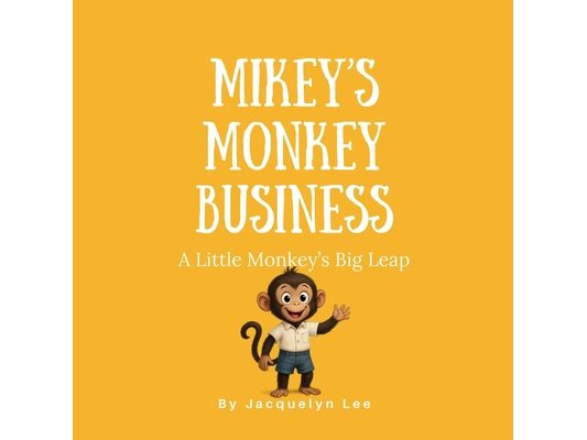 Mikey's Monkey Business: A Little Monkey's Big Leap
