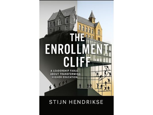 The Enrollment Cliff: A Leadership Fable About Transforming Higher Education When Survival Isn't Enough