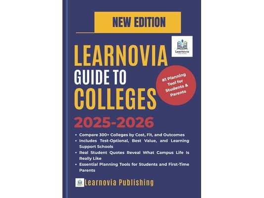 Learnovia Guide to Colleges 2025-2026: The Essential College Guide for Students and Parents: Admissions, Academics, Campus Life, Cost, and Graduation