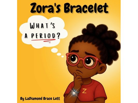 Zora's Bracelet: What's a Period?: A Children's Book About Menstrual Health