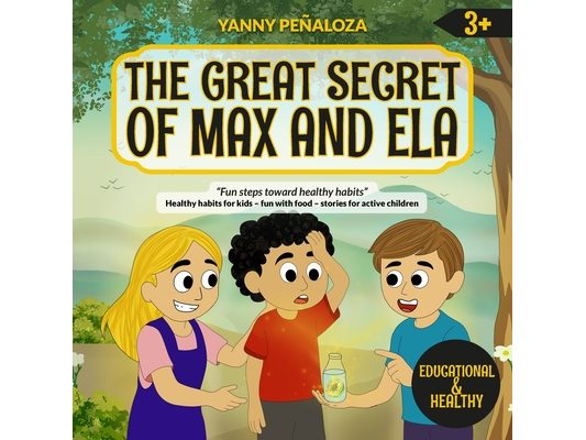 The Great Secret of Max and Ela: A Children's Story about Energy, Hydration, and Healthy Habits - Nutritional Education for Kids Aged 3 and Up, FUN ST