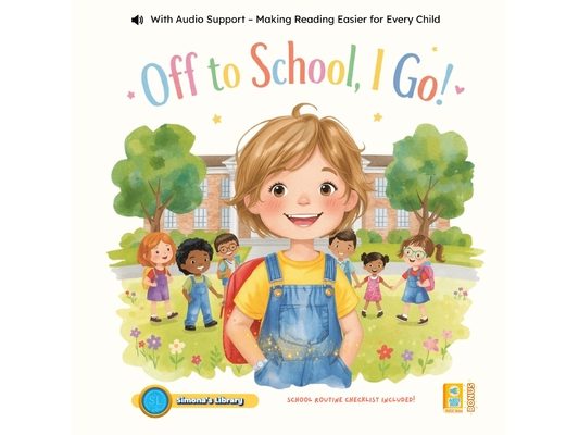 Off to School, I Go!: With Audio Support - Making Reading Easier for Every Child
