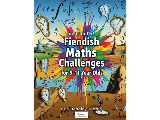 Fiendish Maths Challenges: for 9-11 Year Olds