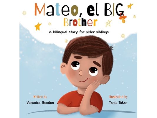 Mateo, el big brother: A bilingual story for older siblings.