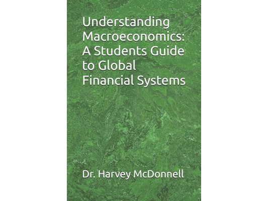Understanding Macroeconomics: A Students Guide to Global Financial Systems