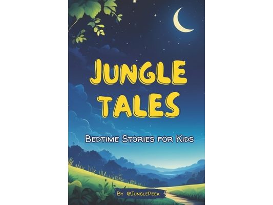 Jungle Tales: Soothing Bedtime Stories of Animal Adventures for Kids