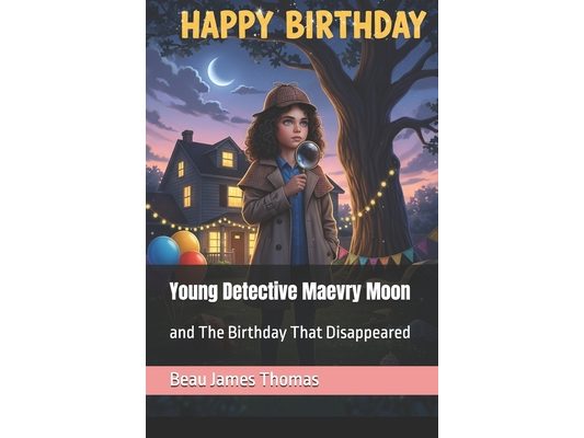 Young Detective Maevry Moon: and The Birthday That Disappeared