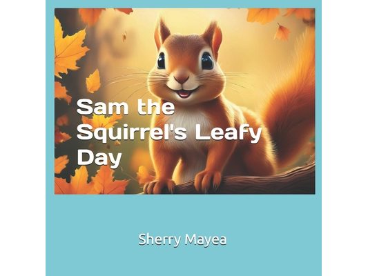 Sam the Squirrel's Leafy Day