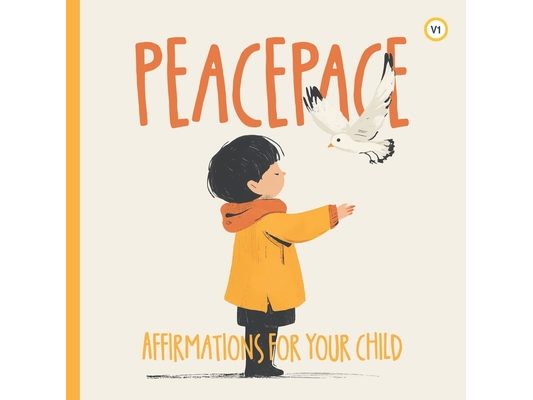 Peacepace: Affirmations for your child