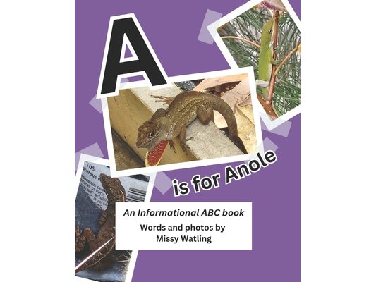 A is for Anole: An Informational ABC Book