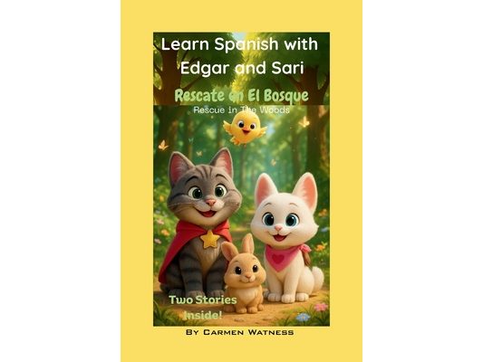 Learn Spanish with Edgar and Sari/Rescate en El Bosque: Rescue in The Woods