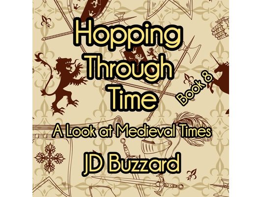 Hopping Through Time: A Look at Medieval Times: Learning Lessons Through History Book 8