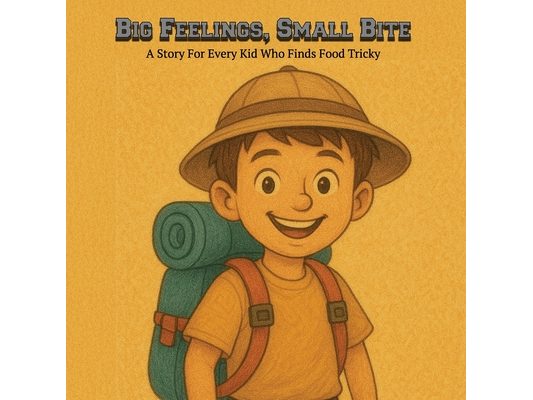 Big Feelings, Small Bite: A Story For Every Kid Who Finds Food Tricky