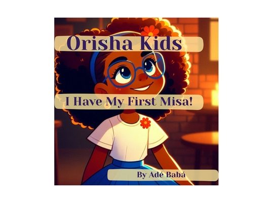 Orisha Kids: I Have My First Misa!