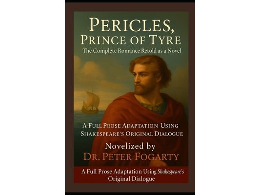 Pericles, Prince of Tyre: The Complete Romance Retold as a Novel: A Full Prose Adaptation Using Shakespeare's Original Dialogue - Novelized by Dr. Pet