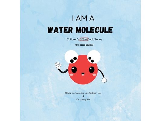I am a water molecule: Children's STEM Book Series