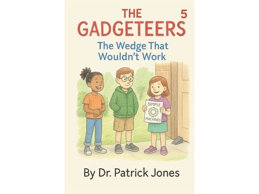 The Gadgeteers: The Wedge That Wouldn't Work