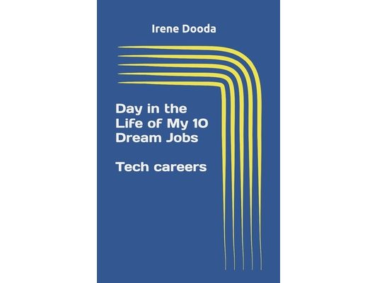 Day in life of my 10 dream jobs - Tech careers