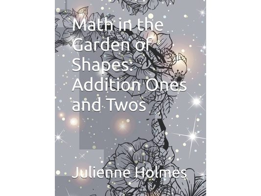 Math in the Garden of Shapes: Addition Ones and Twos