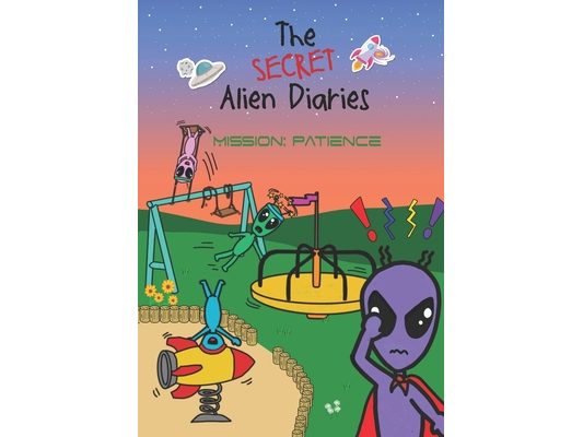 The Secret Alien Diaries: Mission: Patience
