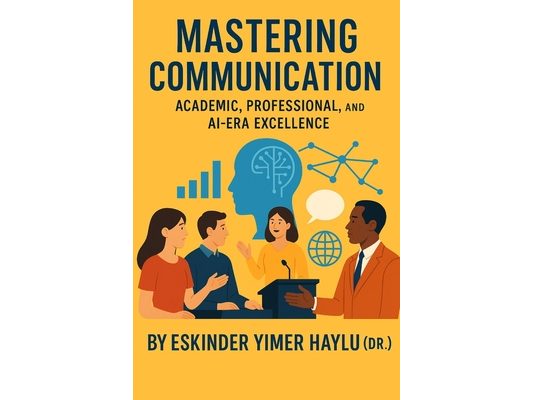 Mastering Communication: Academic, Professional, and AI-Era Excellence: Communication Skills