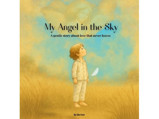 My Angel in the Sky: Even when we say goodbye, love stays close.