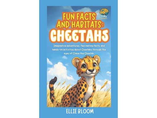 Fun Facts and Habitats: Cheetahs: Imaginative adventures, fascinating facts, and hands-on activities about Cheetahs through the eyes of Chase the Chee